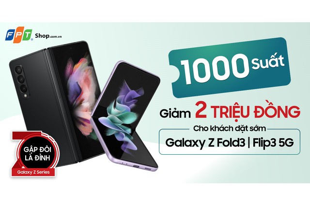 FPT Shop tung 1000 suất giảm 2 triệu đồng cho khách hàng đặt mua sớm Galaxy Z Fold3 | Flip3 5G
